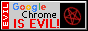 DA stamp stating: "Google Chrom IS EVIL!" with the word "EVIL" writtern vertically on the left and an animated rotating graphic of a Satanic symbol on the right
