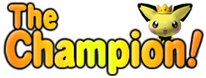 Yellow-orange text stating "The Champion!" with a Pichu wearing a crown behind the word Champion. "The" is in small text and "Champion!" in large.